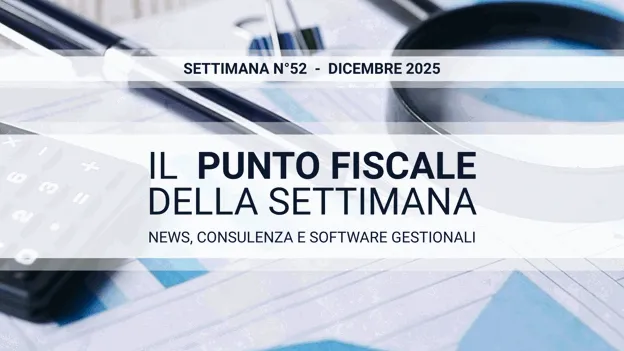 Il punto fiscale della settimana di dicembre N° 52 2025